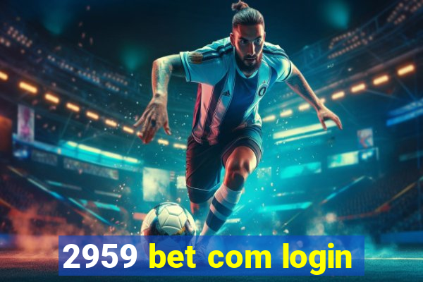 2959 bet com login